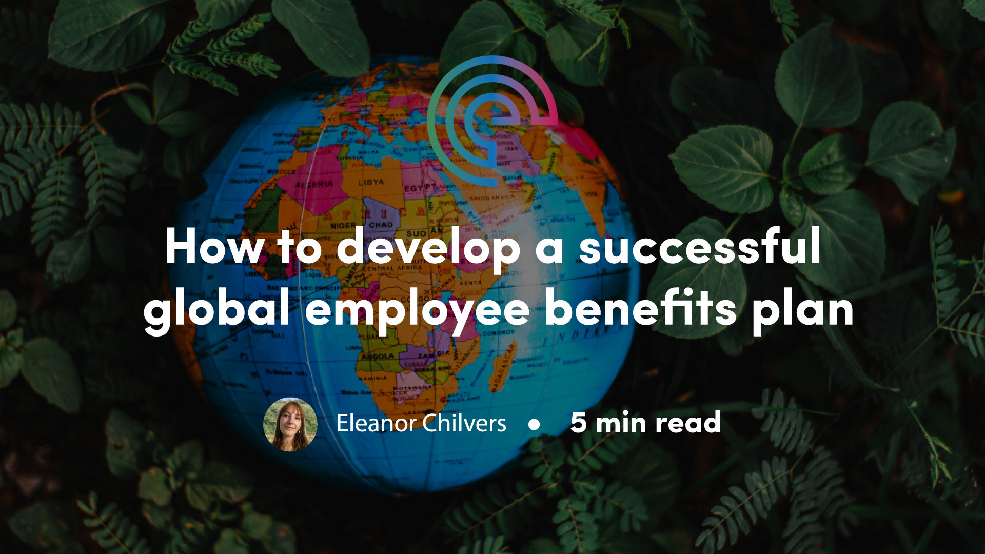 How to develop a successful global employee benefits plan