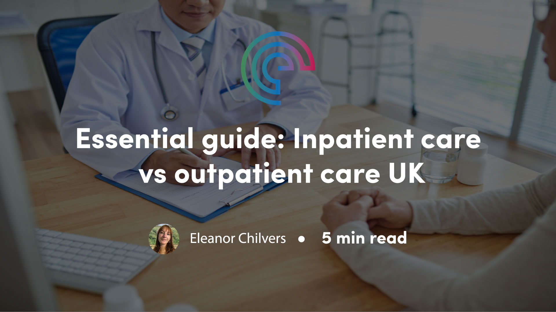 Essential guide: Inpatient care vs outpatient care UK