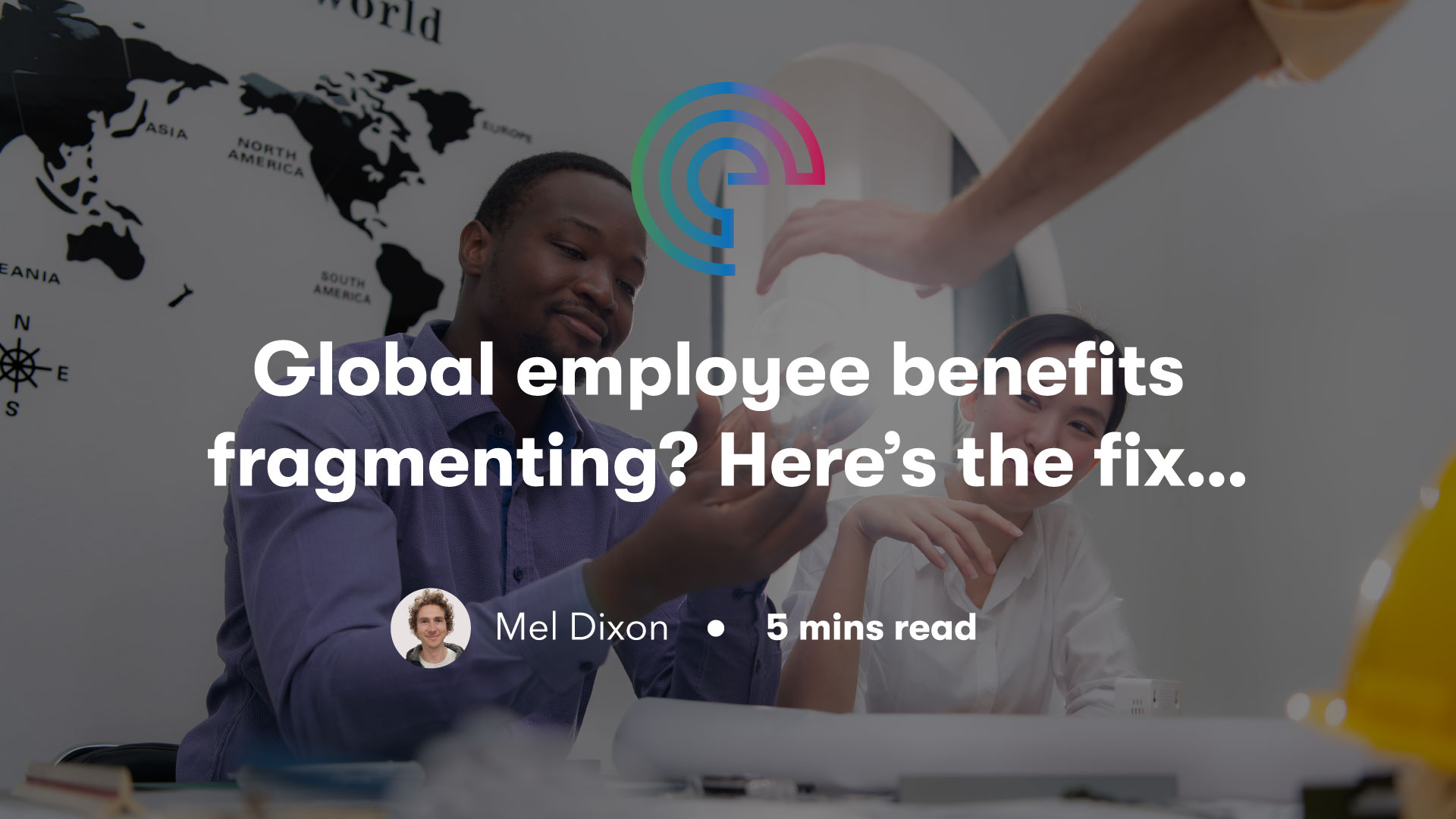 Global employee benefits fragmenting? Here’s the fix…